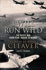I Will Run Wild: The Pacific War from Pearl Harbor to Midway By Thomas McKelvey Cleaver Cover Image