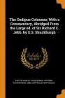 The Oedipus Coloneus; With a Commentary, Abridged from the Large Ed. of Sir Richard C. Jebb. by E.S. Shuckburgh By Evelyn Shirley Shuckburgh, Richard Claverhouse Jebb, Sophocles Sophocles Cover Image