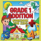 Grade 1 Addition Workbook For Kids (Grade 1 Activity Book) By Baby Professor Cover Image