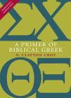 A Primer of Biblical Greek By N. Clayton Croy Cover Image