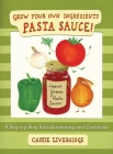 Pasta Sauce!: Grow Your Own Ingredients By Cassie Liversidge Cover Image