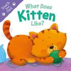 What Does Kitten Like?: Touch & Feel Board Book By IglooBooks Cover Image
