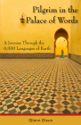 Pilgrim in the Palace of Words: A Journey Through the 6,000 Languages of Earth By Glenn Dixon Cover Image