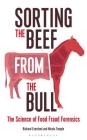 Sorting the Beef from the Bull: The Science of Food Fraud Forensics By Richard Evershed, Nicola Temple Cover Image