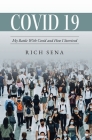Covid 19: My Battle With Covid and How I Survived By Rich Sena Cover Image