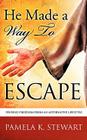 He Made a Way to Escape By Pamela K. Stewart Cover Image