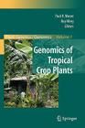 Genomics of Tropical Crop Plants (Plant Genetics and Genomics: Crops and Models #1) By Paul H. Moore (Editor), D. Delmer (Foreword by), Ray Ming (Editor) Cover Image