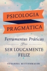 Psicologia Pragmática (Portuguese) By Susanna Mittermaier Cover Image