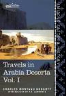Travels in Arabia Deserta Vol. I By Charles Montagu Doughty, T. E. Lawrence Cover Image