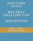 New York State Multiple Dwelling Law 2019 Edition By Evgenia Naumchenko (Editor), New York Legislature Cover Image