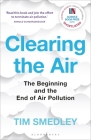 Clearing the Air: SHORTLISTED FOR THE ROYAL SOCIETY SCIENCE BOOK PRIZE By Tim Smedley Cover Image