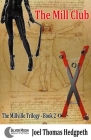 The Mill Club: The Millville Trilogy - Book 2 By Joel Thomas Hedgpeth Cover Image