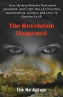 The Revelation Happened: How Mystery Babylon Destroyed Jerusalem, and Crept into our Churches, Governments, Science, and Lives To Deceive Us Al Cover Image