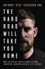 The Hard Road Will Take You Home: What the Special Forces Teaches Us About Innovation, Endeavour and Next-Level By Anthony ‘Staz’ Stazicker Cover Image