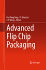 Advanced Flip Chip Packaging By Ho-Ming Tong (Editor), Yi-Shao Lai (Editor), C. P. Wong (Editor) Cover Image