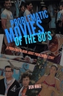 Problematic Movies of the 80's: A Problematic Book About Problematic Stuff Cover Image