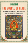 The Gospel of Peace: A Commentary on Matthew, Mark, and Luke from the Perspective of Nonviolence By John Dear Cover Image