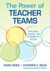 The Power of Teacher Teams: With Cases, Analyses, and Strategies for Success [With CDROM and DVD] By Vivian Troen, Katherine C. Boles, Richard F. Elmore (Foreword by) Cover Image