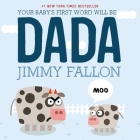 Your Baby's First Word Will Be DADA By Jimmy Fallon, Miguel Ordóñez (Illustrator) Cover Image