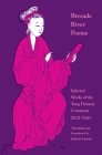 Brocade River Poems: Selected Works of the Tang Dynasty Courtesan (Lockert Library of Poetry in Translation #32) By Xue Tao, Jeanne Larsen (Translator) Cover Image