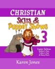 Christian Skits & Puppet Shows 3: Easter Edition - Mother's Day, Father's Day, and Many More By Karen Jones Cover Image