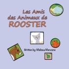 Les Amis des Animaux de Rooster By Melissa Menzone Cover Image