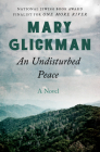 An Undisturbed Peace: A Novel By Mary Glickman Cover Image