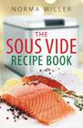 Sous Vide Recipe Book By Norma Miller Cover Image