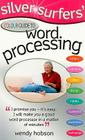 Silver Surfers' Colour Guide to Word Processing By Wendy Hobson Cover Image