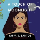 A Touch of Moonlight By Yaffa S. Santos, Diana Pou (Read by) Cover Image