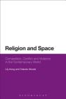 Religion and Space: Competition, Conflict and Violence in the Contemporary World By Lily Kong, Orlando Woods Cover Image