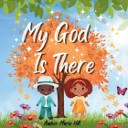 My God is There By Amber M. Hill Cover Image