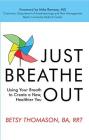 Just Breathe Out: Using Your Breath to Create a New, Healthier You By Betsy Thomason Cover Image