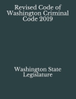 Revised Code of Washington Criminal Code 2019 By Jason Lee (Editor), Washington State Legislature Cover Image