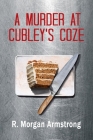 A Murder at Cubley's Coze: A Tale of Consequences Cover Image