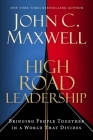 High Road Leadership: Bringing People Together in a World That Divides Cover Image