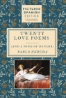 Twenty Love Poems and A Song of Despair: [Pictured Spanish Edition] Cover Image