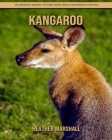 Kangaroo: An Amazing Animal Picture Book about Kangaroo for Kids Cover Image