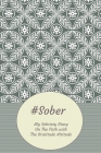#Sober My Sobriety Diary On The Path With The Gratitude Attitude: Sober Living with Gratitude Tool By Dsc Designs Cover Image