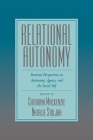 Relational Autonomy: Feminist Perspectives on Autonomy, Agency, and the Social Self By Catriona MacKenzie (Editor), Natalie Stoljar (Editor) Cover Image