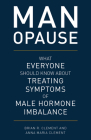 MAN-opause: What Everyone Should Know about Treating Symptoms of Male Hormone Imbalance By Brian R. Clement, Anna Maria Clement Cover Image