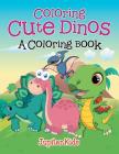 Coloring Cute Dinos (A Coloring Book) Cover Image