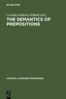 The Semantics of Prepositions (Natural Language Processing #3) By Cornelia Zelinsky-Wibbelt (Editor) Cover Image