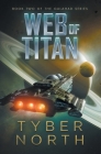 Web of Titan: Galahad Series Book Two By Tyber North Cover Image