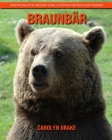 Braunbär: Erstaunliche Bilder und lustige Fakten für Kinder By Carolyn Drake Cover Image