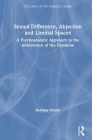 Sexual Difference, Abjection and Liminal Spaces: A Psychoanalytic Approach to the Abhorrence of the Feminine By Bethany Morris Cover Image