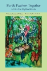 Fur and Feathers Together: A Tale of the Highland Woods By Patricia a. Williams, Tom Swetland (Illustrator) Cover Image
