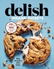 Delish Insane Sweets: Bake Yourself a Little Crazy: 100+ Cookies, Bars, Bites, and Treats Cover Image