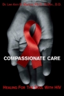Compassionate Care: Healing For The Soul With HIV/AIDS By Lee Ann B. Marino Cover Image