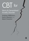 CBT for Worry and Generalised Anxiety Disorder By Andrew Wilkinson, Kevin Meares, Mark Freeston Cover Image
